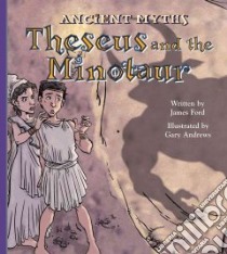 Theseus and the Minotaur libro in lingua di Ford James Evelyn, Andrews Gary (ILT)