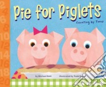 Pie For Piglets libro in lingua di Dahl Michael, Ouren Todd (ILT)