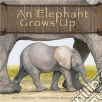 An Elephant Grows Up libro in lingua di Suen Anastasia, Denman Michael L. (ILT), Huiett William J. (ILT)