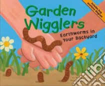 Garden Wigglers libro in lingua di Loewen Nancy, Peterson Rick