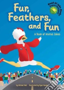 Fur, Feathers, And Fun! libro in lingua di Ziegler Mark, Haugen Ryan (ILT)