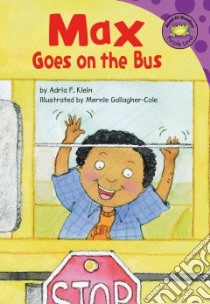 Max Goes On The Bus libro in lingua di Klein Adria F., Gallagher-Cole Mernie (ILT)