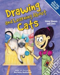 Drawing And Learning About Cats libro in lingua di Muehlenhardt Amy Bailey, Muehlenhardt Amy Bailey (ILT)