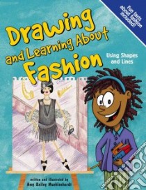 Drawing And Learning About Fashion libro in lingua di Muehlenhardt Amy Bailey, Temple Bob