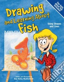 Drawing And Learning About Fish libro in lingua di Muehlenhardt Amy Bailey, Temple Bob