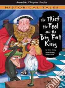 The Thief, The Fool And the Big Fat King libro in lingua di Deary Terry, Flook Helen (ILT)
