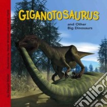 Giganotosaurus And Other Big Dinosaurs libro in lingua di Dixon Dougal, Weston Steve (ILT), Field James (ILT)