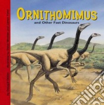 Ornithomimus And Other Fast Dinosaurs libro in lingua di Dixon Dougal, Weston Steve (ILT), Field James (ILT)