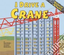 I Drive a Crane libro in lingua di Bridges Sarah, Muehlenhardt Amy Bailey (ILT)