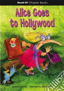 Alice Goes to Hollywood libro in lingua di Wallace Karen, Dewar Bob (ILT)