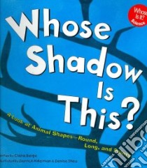 Whose Shadow Is This? libro in lingua di Berge Claire, Alderman Derrick (ILT), Shea Denise (ILT)