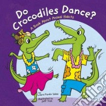 Do Crocodiles Dance? libro in lingua di Salas Laura Purdie, Yesh Jeff (ILT)