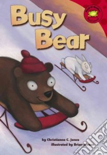 Busy Bear libro in lingua di Jones Christianne C., Jensen Brian (ILT)
