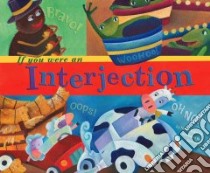 If You Were an Interjection libro in lingua di Loewen Nancy, Gray Sara (ILT)