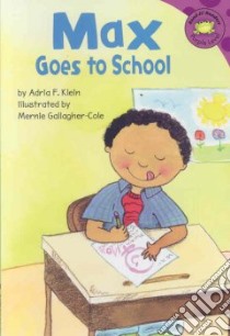 Max Goes to School libro in lingua di Klein Adria F., Gallagher-Cole Mernie (ILT)