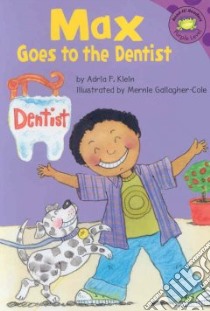 Max Goes to the Dentist libro in lingua di Klein Adria F., Gallagher-cole Mernie E. (ILT)