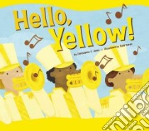 Hello, Yellow! libro in lingua di Jones Christianne C., Ouren Todd (ILT)