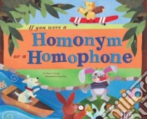 If You Were a Homonym or a Homophone libro in lingua di Loewen Nancy, Gray Sara (ILT)