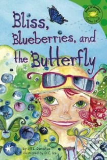 Bliss, Blueberries, and the Butterfly libro in lingua di Donahue Jill L., Ice D. C. (ILT)
