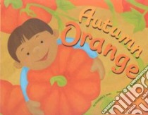Autumn Orange libro in lingua di Jones Christianne C., Ouren Todd (ILT)