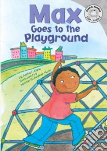 Max Goes to the Playground libro in lingua di Klein Adria F., Gallagher-Cole Mernie (ILT)