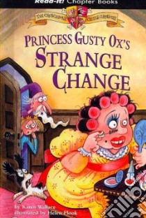 Princess Gusty Ox's Strange Change libro in lingua di Wallace Karen, Flook Helen (ILT)