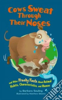 Cows Sweat Through Their Noses libro in lingua di Seuling Barbara, Skeens Matthew (ILT)