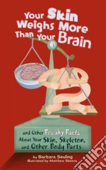 Your Skin Weighs More Than Your Brain libro in lingua di Seuling Barbara, Skeens Matthew (ILT)