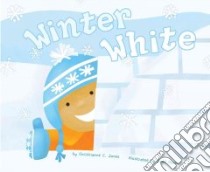 Winter White libro in lingua di Jones Christianne C., Ouren Todd (ILT)