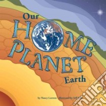 Our Home Planet libro in lingua di Loewen Nancy, Yesh Jeff (ILT)