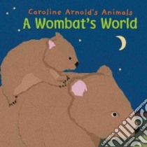 A Wombat's World libro in lingua di Arnold Caroline