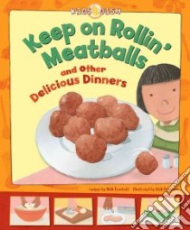 Keep on Rollin Meatballs and Other Delicious Dinners libro in lingua di Fauchald Nick, Peterson Rick (ILT)