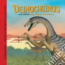 Deinocheirus and Other Big, Fierce Dinosaurs libro in lingua di Dixon Dougal, Weston Steve (ILT), Field James (ILT)