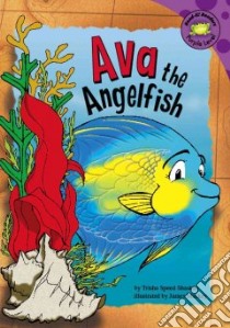 Ava the Angelfish libro in lingua di Shaskan Trisha Speed, MacKey James (ILT)