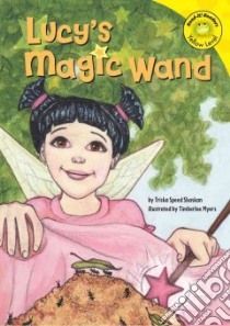 Lucy's Magic Wand libro in lingua di Shaskan Trisha Speed, Myers Timberlee (ILT)