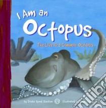I Am an Octopus libro in lingua di Shaskan Trisha Speed, Ouren Todd (ILT)