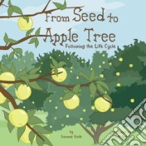 From Seed to Apple Tree libro in lingua di Slade Suzanne, Yesh Jeff (ILT)