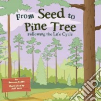 From Seed to Pine Tree libro in lingua di Slade Suzanne, Yesh Jeff (ILT)