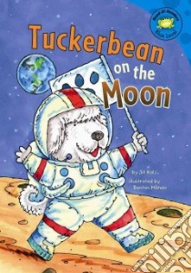 Tuckerbean on the Moon libro in lingua di Kalz Jill, Mahan Benton (ILT)