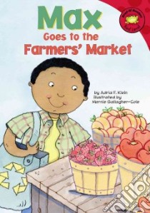 Max Goes to the Farmers' Market libro in lingua di Klein Adria F., Gallagher-Cole Mernie (ILT)
