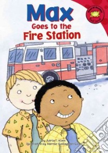 Max Goes to the Fire Station libro in lingua di Klein Adria F., Gallagher-Cole Mernie (ILT)