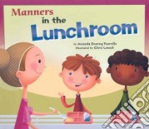 Manners in the Lunchroom libro in lingua di Tourville Amanda Doering, Lensch Chris (ILT)