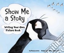 Show Me a Story libro in lingua di Loewen Nancy, Lyles Christopher (ILT)