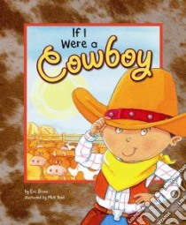 If I Were a Cowboy libro in lingua di Braun Eric, Reid Mick (ILT)