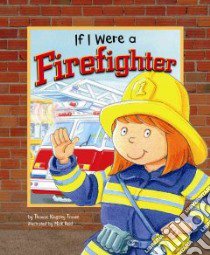 If I Were a Firefighter libro in lingua di Troupe Thomas Kingsley, Reid Mick (ILT)