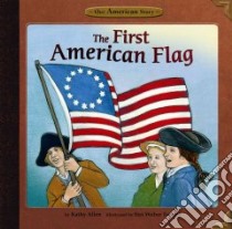The First American Flag libro in lingua di Allen Kathy, Feeney Siri Weber (ILT)