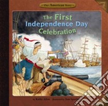 The First Independence Day Celebration libro in lingua di Allen Kathy, Sperling Tom (ILT)
