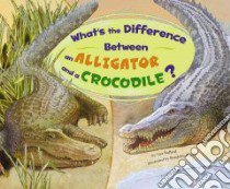 What's the Difference Between an Alligator and a Crocodile? libro in lingua di Bullard Lisa, Bandelin-dacey (ILT)