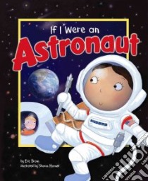 If I Were an Astronaut libro in lingua di Braun Eric, Harmer Sharon (ILT)