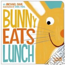 Bunny Eats Lunch libro in lingua di Dahl Michael, Vidal Oriol (ILT)